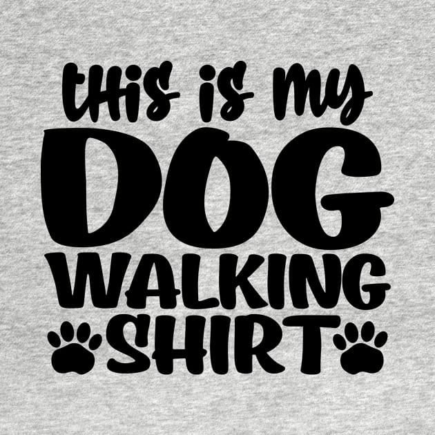 This is my dog walking shirt by colorsplash